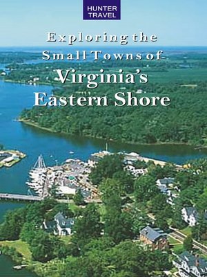 cover image of Exploring the Small Towns of Virginia's Eastern Shore